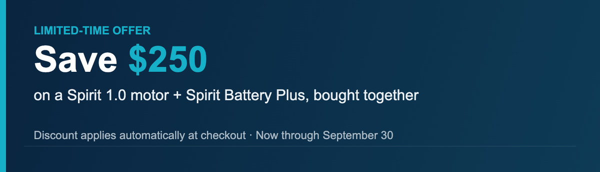 Save $250 on a Spirit 1.0 motor and Spirit Battery Plus bought together, through September 30